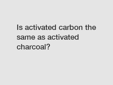 Is activated carbon the same as activated charcoal?