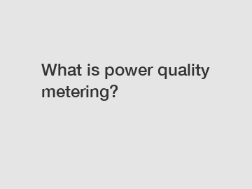 What is power quality metering?