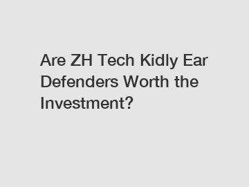 Are ZH Tech Kidly Ear Defenders Worth the Investment?