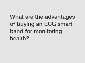 What are the advantages of buying an ECG smart band for monitoring health?