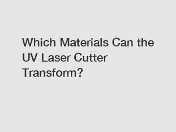 Which Materials Can the UV Laser Cutter Transform?