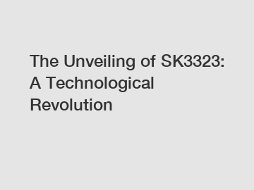 The Unveiling of SK3323: A Technological Revolution