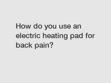 How do you use an electric heating pad for back pain?