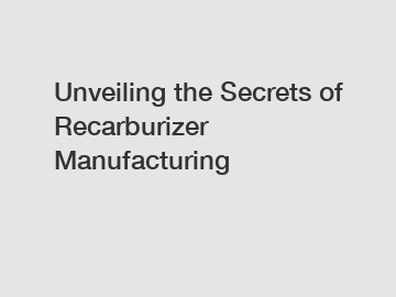Unveiling the Secrets of Recarburizer Manufacturing