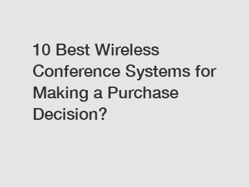 10 Best Wireless Conference Systems for Making a Purchase Decision?