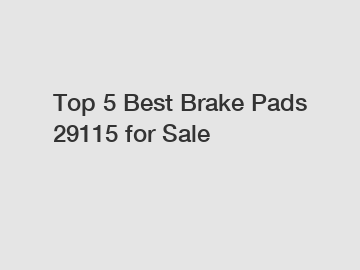 Top 5 Best Brake Pads 29115 for Sale