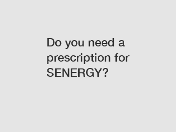 Do you need a prescription for SENERGY?