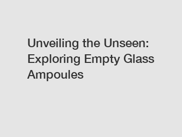 Unveiling the Unseen: Exploring Empty Glass Ampoules