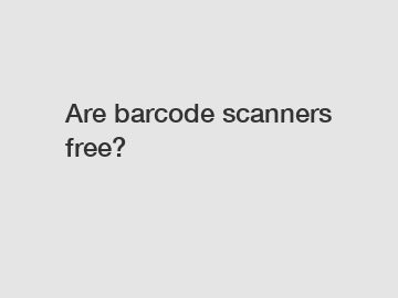 Are barcode scanners free?