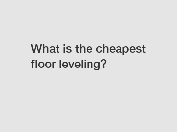What is the cheapest floor leveling?