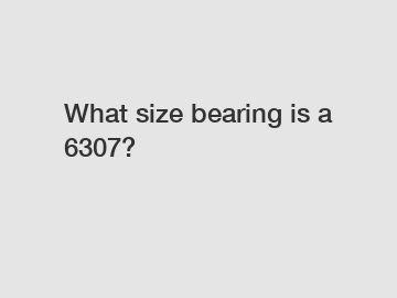 What size bearing is a 6307?