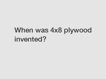 When was 4x8 plywood invented?