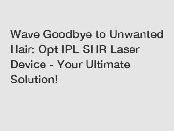 Wave Goodbye to Unwanted Hair: Opt IPL SHR Laser Device - Your Ultimate Solution!