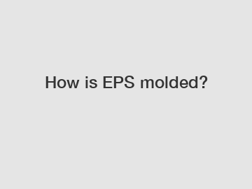 How is EPS molded?