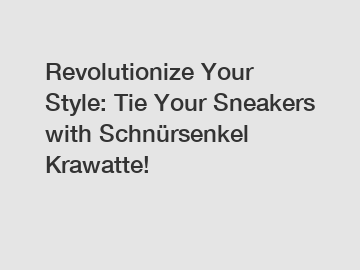 Revolutionize Your Style: Tie Your Sneakers with Schnürsenkel Krawatte!