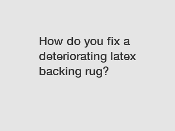 How do you fix a deteriorating latex backing rug?