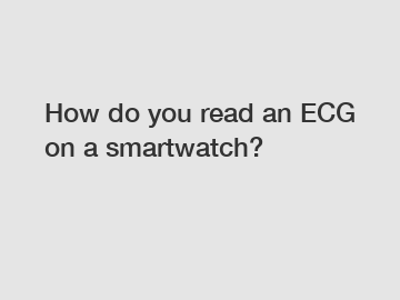 How do you read an ECG on a smartwatch?