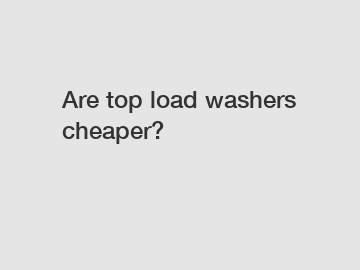 Are top load washers cheaper?