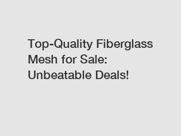 Top-Quality Fiberglass Mesh for Sale: Unbeatable Deals!