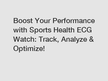 Boost Your Performance with Sports Health ECG Watch: Track, Analyze & Optimize!