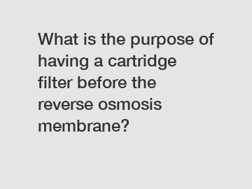 What is the purpose of having a cartridge filter before the reverse osmosis membrane?