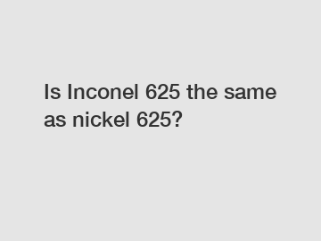 Is Inconel 625 the same as nickel 625?