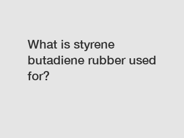 What is styrene butadiene rubber used for?