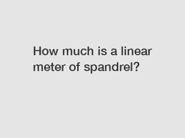 How much is a linear meter of spandrel?