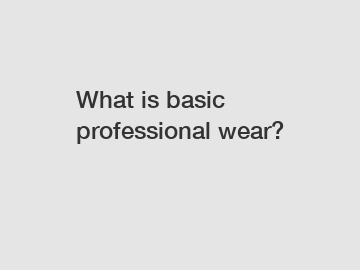 What is basic professional wear?