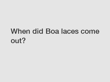 When did Boa laces come out?