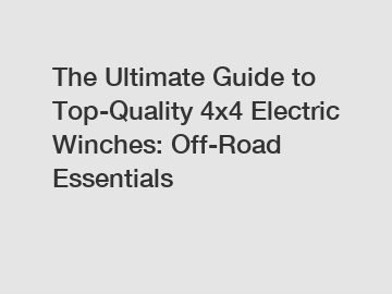 The Ultimate Guide to Top-Quality 4x4 Electric Winches: Off-Road Essentials