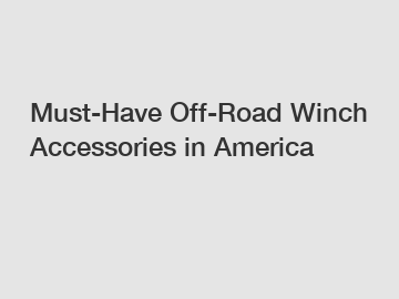 Must-Have Off-Road Winch Accessories in America