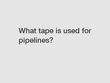 What tape is used for pipelines?