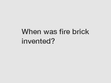 When was fire brick invented?