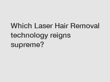 Which Laser Hair Removal technology reigns supreme?