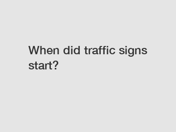 When did traffic signs start?