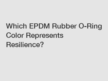 Which EPDM Rubber O-Ring Color Represents Resilience?