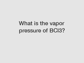 What is the vapor pressure of BCl3?