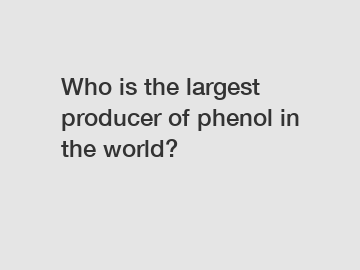 Who is the largest producer of phenol in the world?