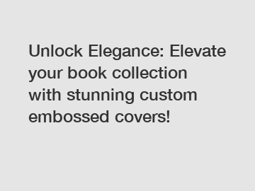 Unlock Elegance: Elevate your book collection with stunning custom embossed covers!