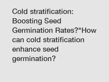 Cold stratification: Boosting Seed Germination Rates?