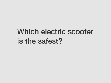 Which electric scooter is the safest?