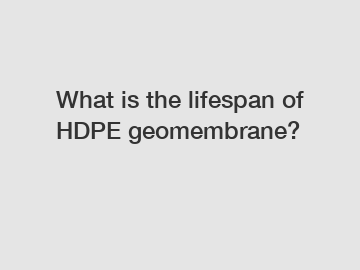 What is the lifespan of HDPE geomembrane?