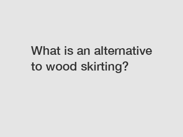 What is an alternative to wood skirting?