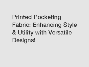 Printed Pocketing Fabric: Enhancing Style & Utility with Versatile Designs!