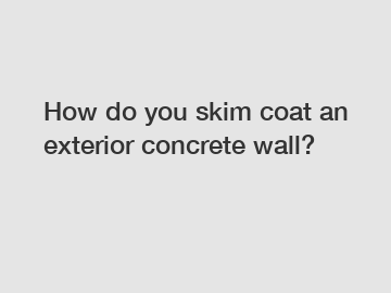 How do you skim coat an exterior concrete wall?