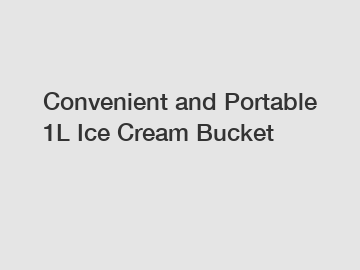 Convenient and Portable 1L Ice Cream Bucket