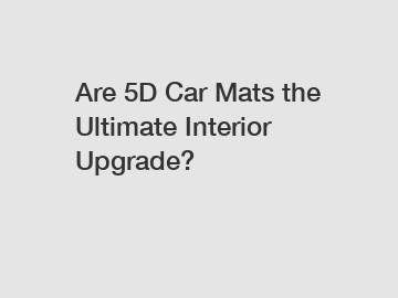 Are 5D Car Mats the Ultimate Interior Upgrade?