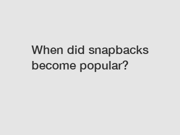 When did snapbacks become popular?