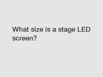 What size is a stage LED screen?